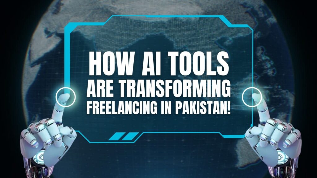 How AI Tools Are Transforming Freelancing in Pakistan