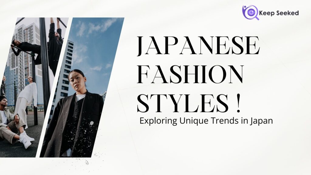 Japanese fashion styles featuring streetwear, kimono, and modern Tokyo trends