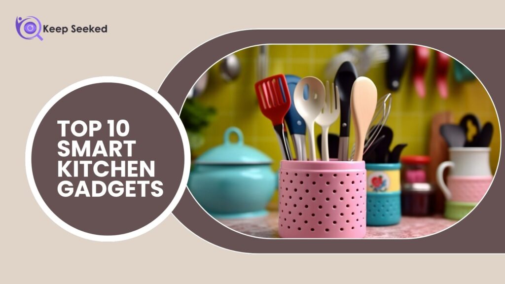 Top 10 Smart Kitchen Gadgets