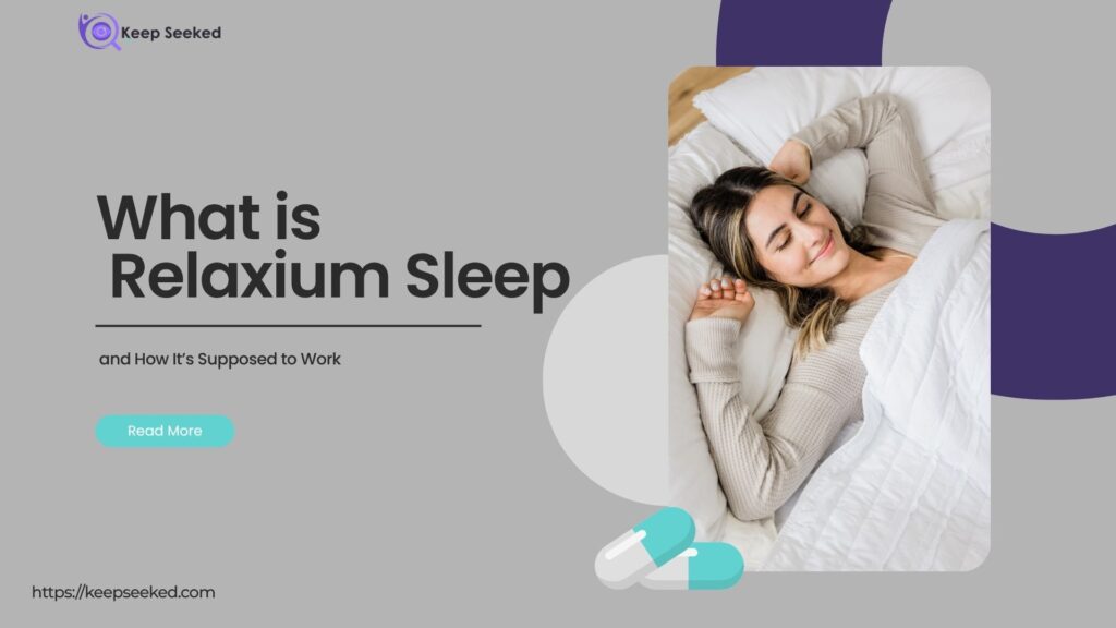 What is Relaxium Sleep and How It’s Supposed to Work